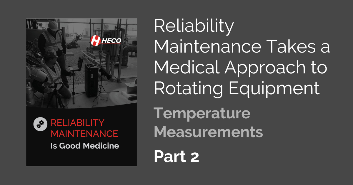 Reliability Maintenance Takes a Medical Approach to Rotating Equipment, Part 2 – Temperature Measurements